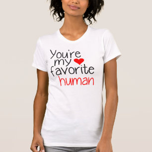 You're my favourite human T-Shirt