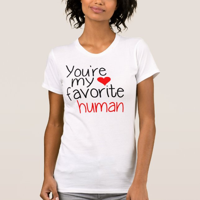 You're my favourite human T-Shirt (Front)