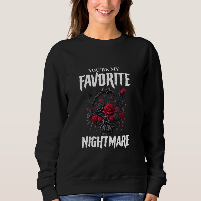 You're My Favourite Nightmare Gothic Valentines Go Sweatshirt (Front)