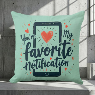You're My Favourite Notification Digital Affection Cushion