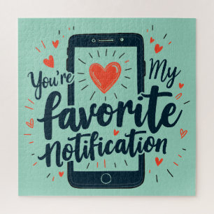 You're My Favourite Notification Digital Affection Jigsaw Puzzle