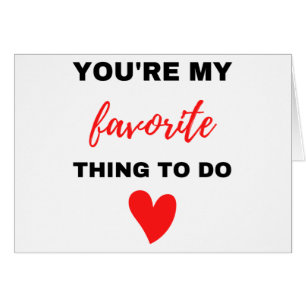 You're My Favourite Thing To Do Black 