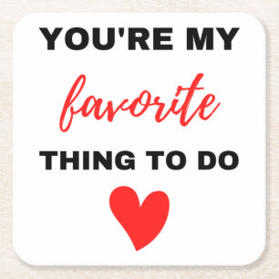You're My Favourite Thing To Do Black  Square Paper Coaster