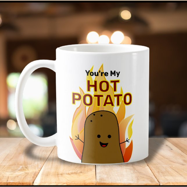 You're My Hot Potato Coffee Mug (Cute Hot Potato Mug)