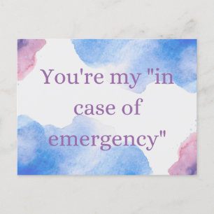 You're My "In case of emergency" Postcard