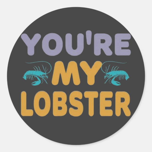 You're My Lobster Classic Round Sticker (Front)