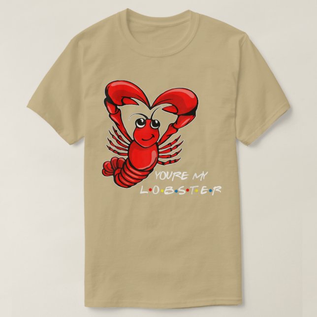Youre My Lobster Seafood Boil Party Crawfish Lobst T-Shirt (Design Front)