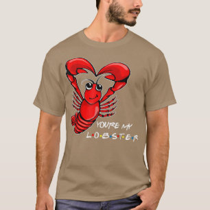 Youre My Lobster Seafood Boil Party Crawfish Lobst T-Shirt
