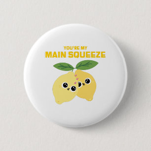 You're My Main Squeeze 6 Cm Round Badge