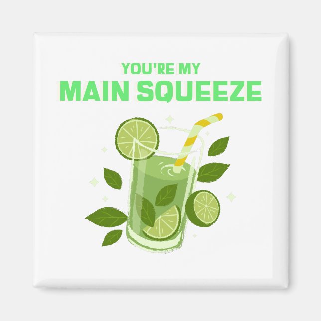 You're My Main Squeeze Magnet (Front)