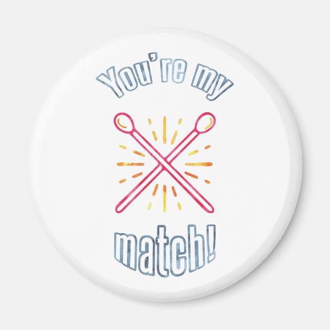 You're My Match Magnet (Front)