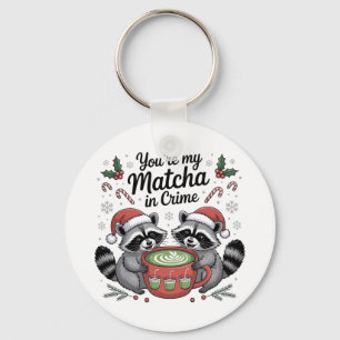 You're My Matcha in Crime Racoon Lovers Key Ring