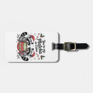 You're My Matcha in Crime Racoon Lovers  Luggage Tag