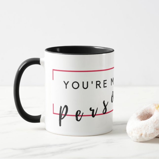 You're my person mug (With Donut)