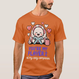 Youre My Player 2 And My Cozy Companion Gamer Vale T-Shirt