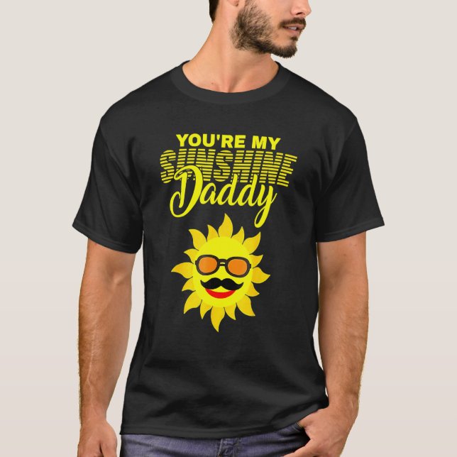 You're My Sunshine Daddy Best Dad Ever Father's Da T-Shirt (Front)