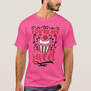 You're My Sweet Cupcake T-Shirt