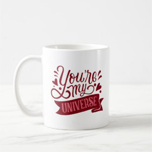you're my universe coffee mug