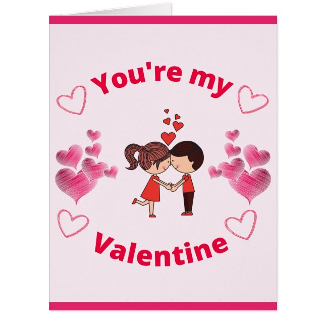 You're my Valentine w/ Create your own Message  (Front)