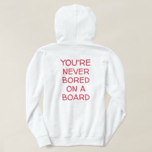 YOU'RE NEVER BORED ON A BOARD HOODIE