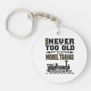You're Never Too Old for Model Trains Trian Lover Key Ring