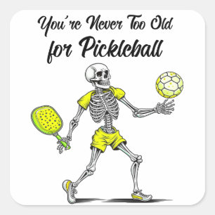 You're Never Too Old for Pickleball Square Sticker