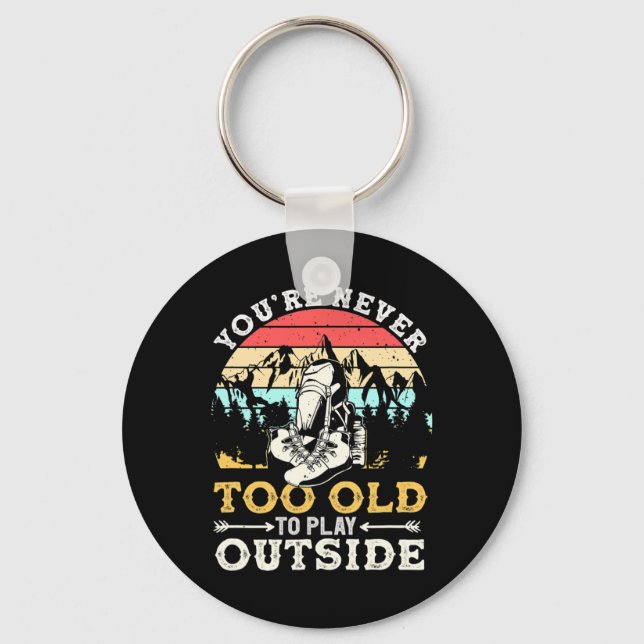 You're Never Too Old To Play Outside Mountain Hiki Key Ring (Front)