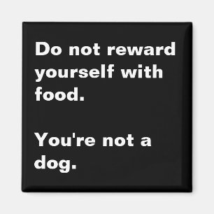 You're not a dog. magnet