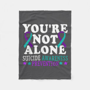 You're Not Alone Depression Suicide Prevention Awa Fleece Blanket