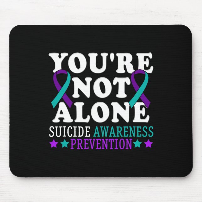 You're Not Alone Depression Suicide Prevention Awa Mouse Pad (Front)