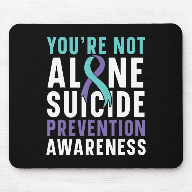 You're Not Alone Depression Suicide Prevention Awa Mouse Pad (Front)