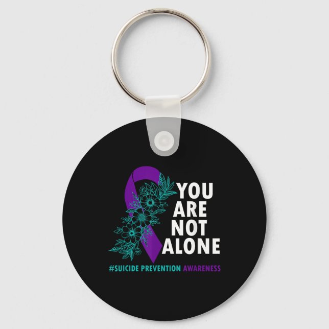 Youre Not Alone - Suicide Prevention Awareness Mon Key Ring (Front)