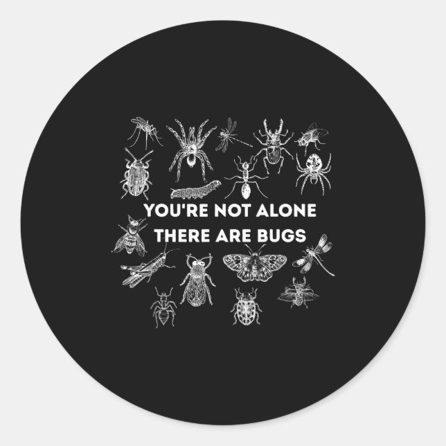 You're not alone there are bugs  classic round sticker (Front)