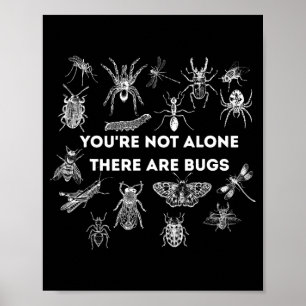 You're not alone there are bugs poster