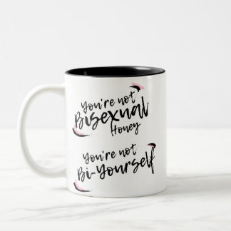 You're Not Bisexual, You're Bi-Yourself Mug