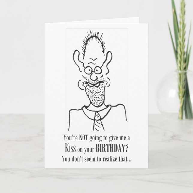 You're Not Going to Kiss Me - Birthday Card (Front)