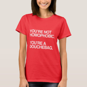 YOU'RE NOT HOMOPHOBIC - WHITE -.png T-Shirt