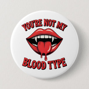 You're not my blood type Vampire Mouth 7.5 Cm Round Badge