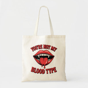 You're not my blood type Vampire Mouth Tote Bag