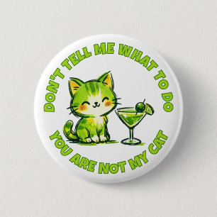 You're Not My Cat And Cocktails  6 Cm Round Badge