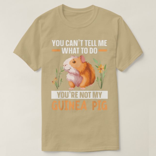 You're Not My Guinea Pig Rodent Cavy Furry Pet Ani T-Shirt (Design Front)