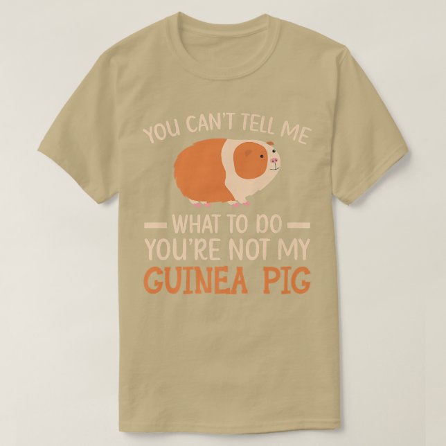 You're Not My Guinea Pig Rodent Cavy Furry Pet Ani T-Shirt (Design Front)
