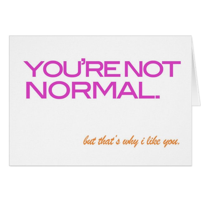 you're not normal (Front Horizontal)
