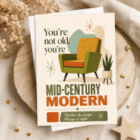 You're Not Old You're Mid-Century Modern
