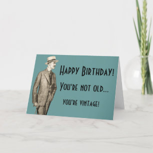 You're Not Old...You're Vintage Card