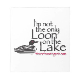 You're not the only loon on the lake stuff notepad