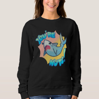 You're Nuts Cute Shark For Men Women Kids Sweatshirt