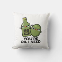 You're Oil I Need Funny Olive Oil Pun