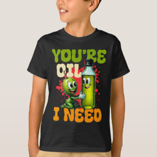 Youre Oil I Need Premium T-Shirt