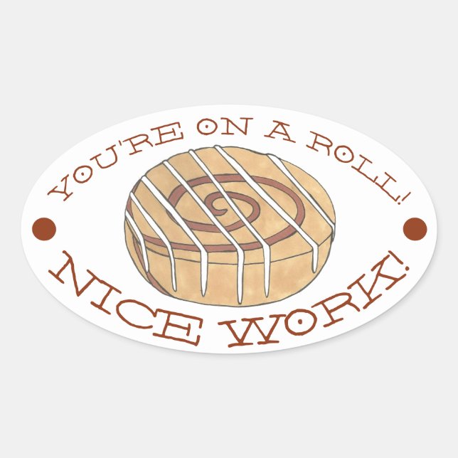 You're On a Roll! Nice Work Teacher Cinnamon Roll Oval Sticker (Front)